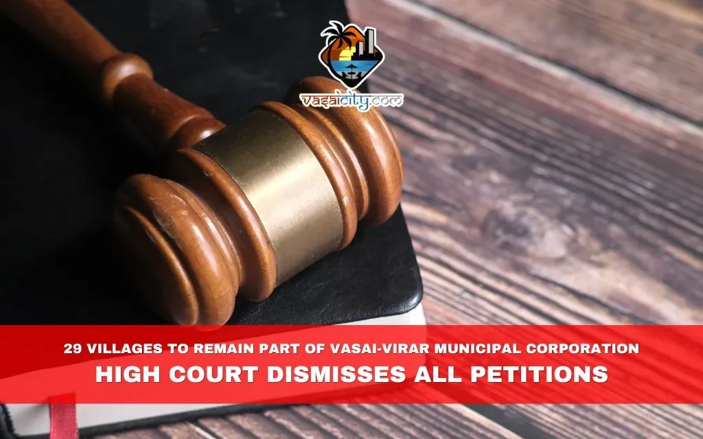 29 Villages to Remain Part of Vasai-Virar Municipal Corporation: High Court Dismisses All Petitions