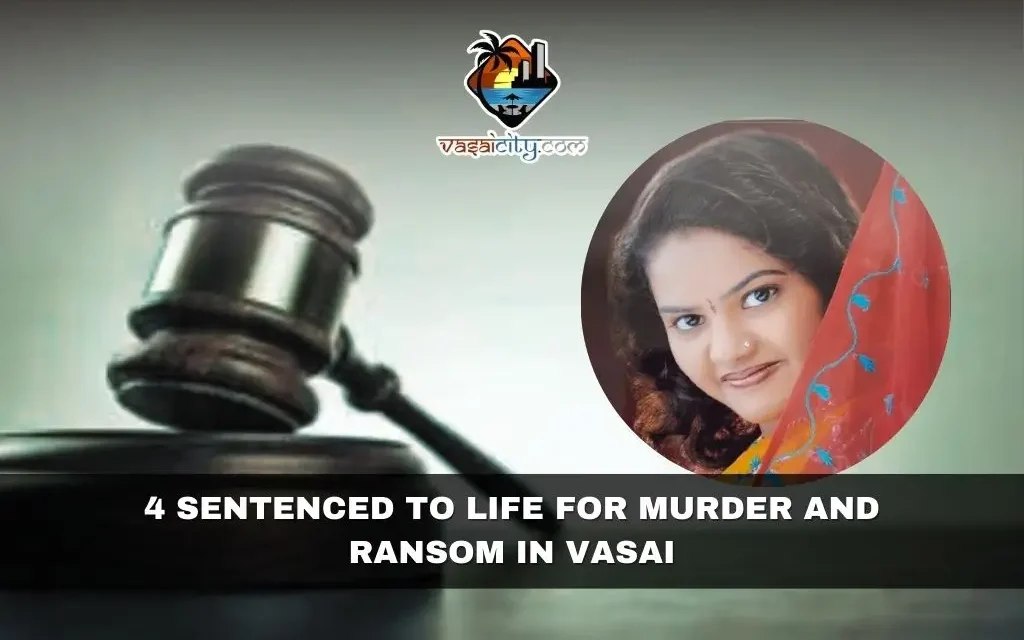 4 Sentenced to Life for Murder and Ransom in Vasai