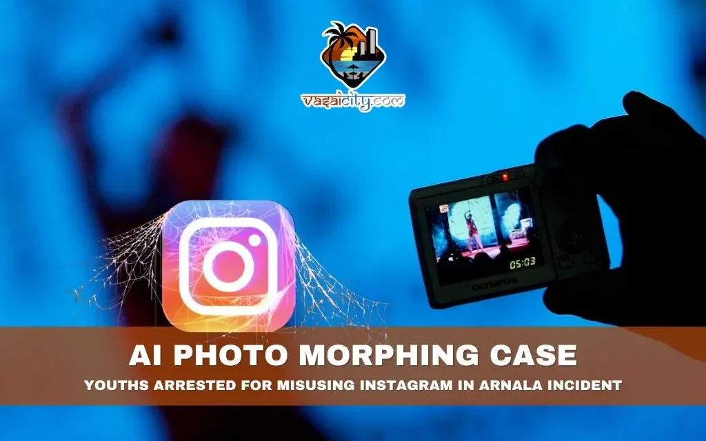 AI Photo Morphing Case: Youths Arrested for Misusing Instagram in Arnala Incident