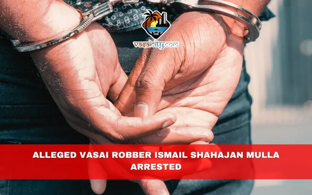 Alleged Vasai Robber Ismail Shahajan Mulla Arrested