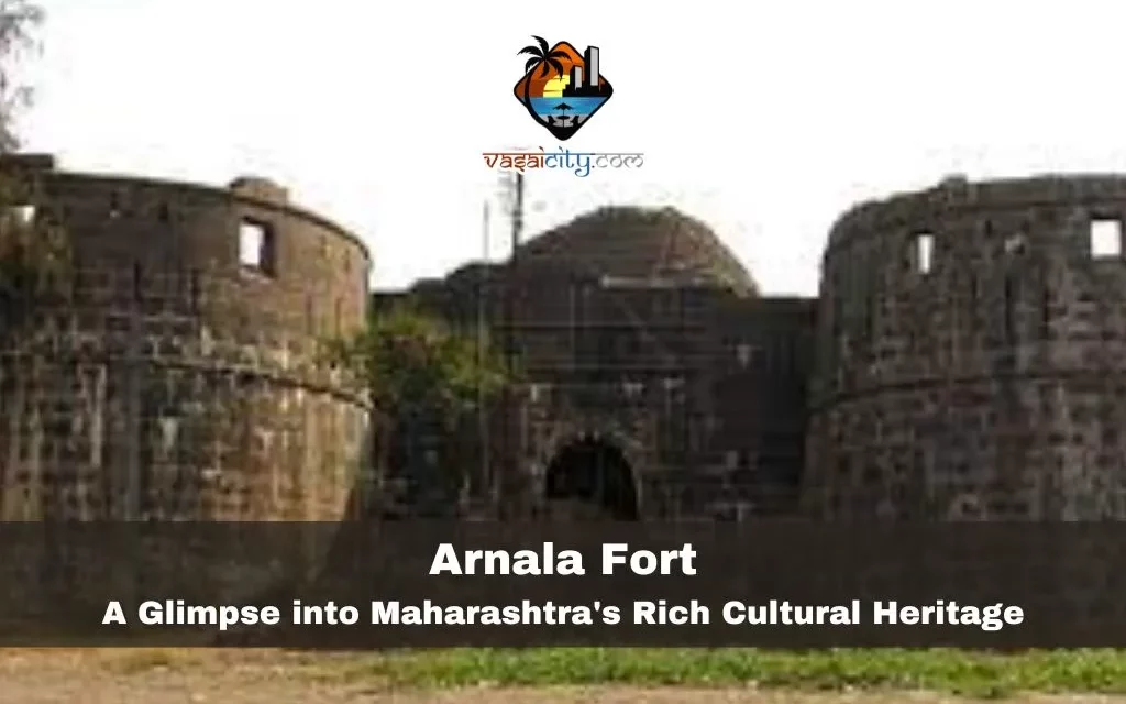 Arnala Fort: A Glimpse into Maharashtra’s Rich Cultural Heritage