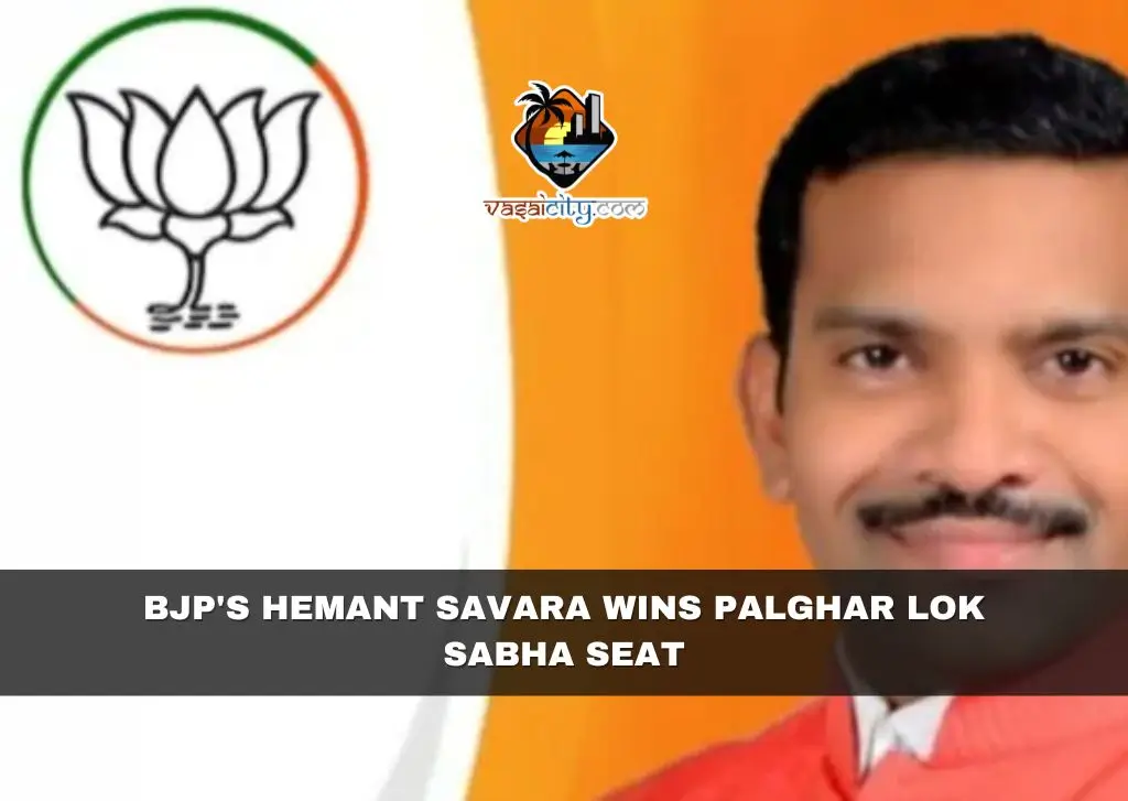 BJP's Hemant Savara Wins Palghar Lok Sabha Seat | VasaiCity.com