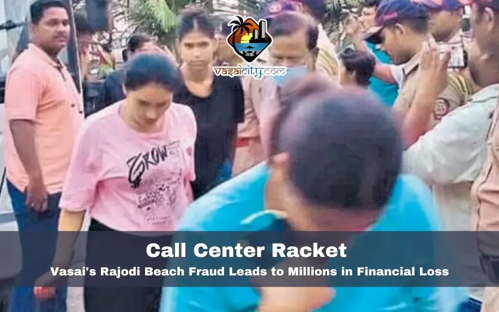 Call Center Racket in India: Vasai’s Rajodi Beach Fraud Leads to Millions in Financial Loss