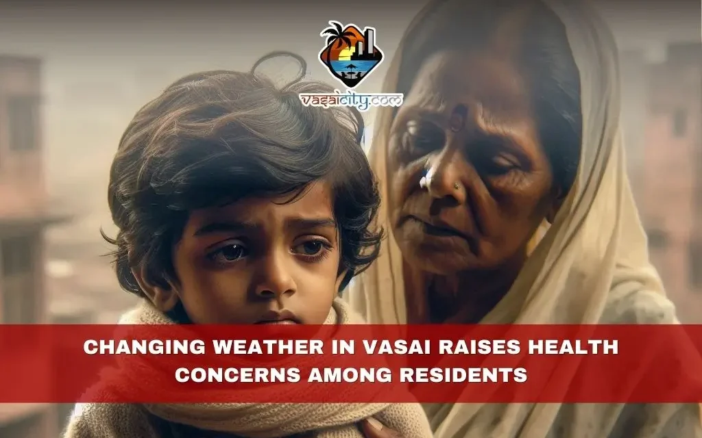 Changing Weather in Vasai Raises Health Concerns Among Residents