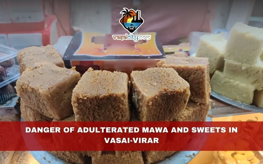 Danger of Adulterated Mawa and Sweets in Vasai-Virar