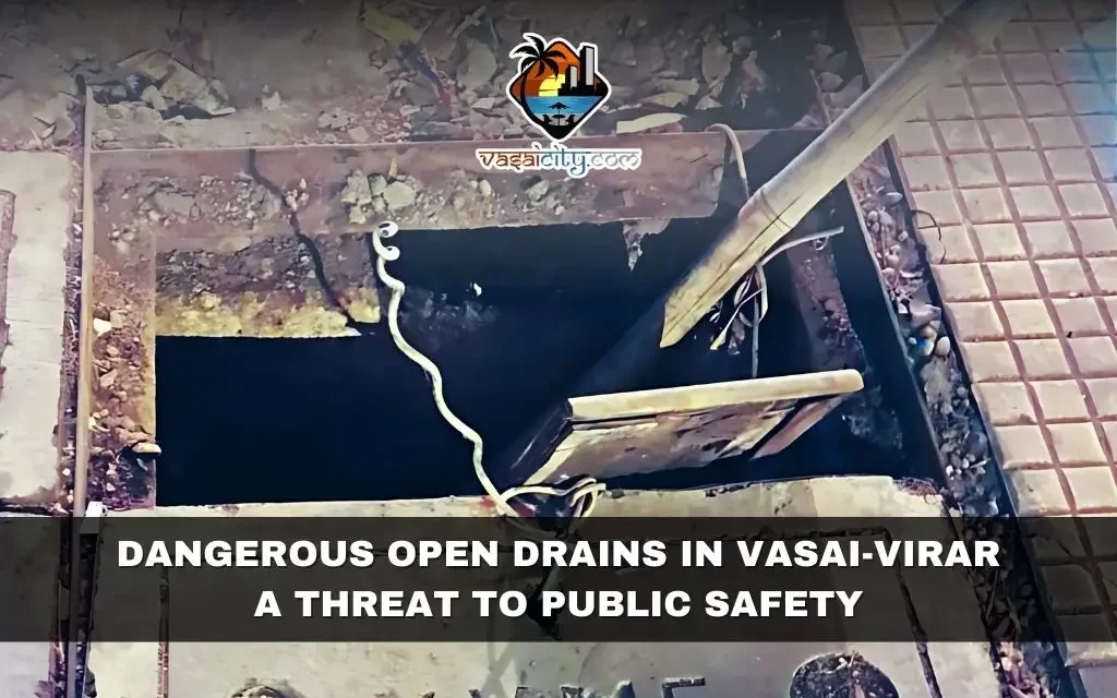 Dangerous Open Drains in Vasai-Virar: A Threat to Public Safety