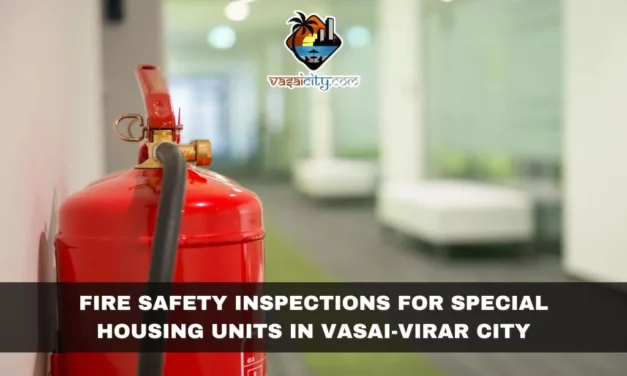 Fire Safety Inspections for Special Housing Units in Vasai-Virar City