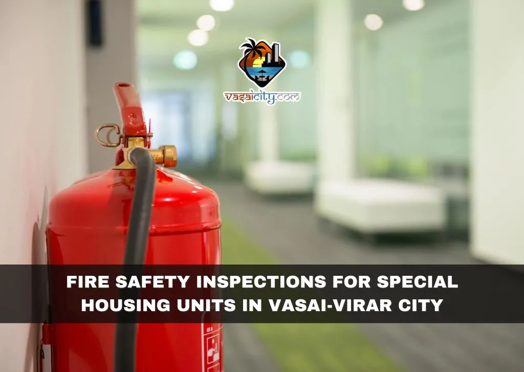 Fire Safety Inspections for Special Housing Units in Vasai-Virar