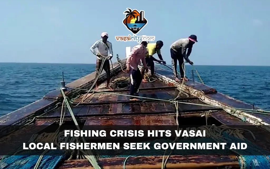 Fishing Crisis Hits Vasai: Local Fishermen Seek Government Aid