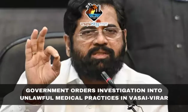Government Orders Investigation into Unlawful Medical Practices in Vasai-Virar