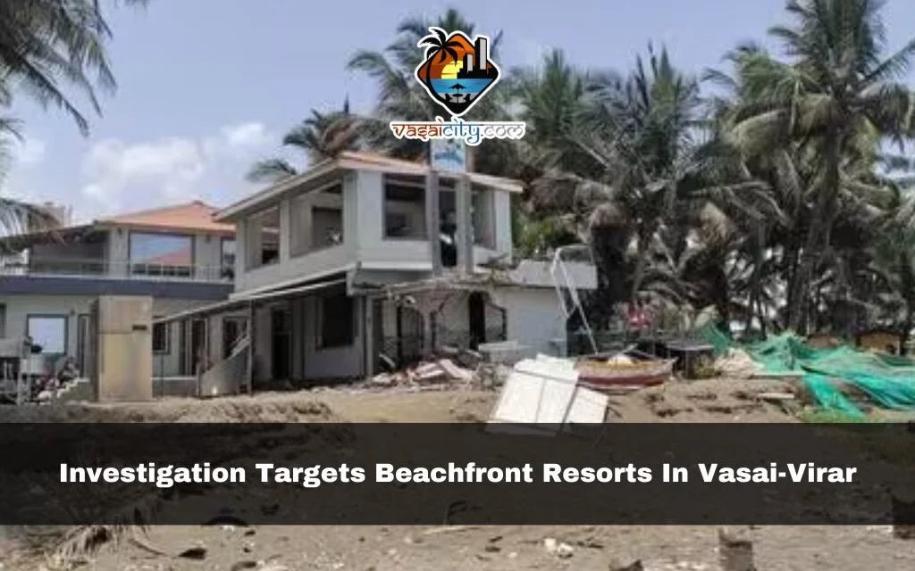 Investigation targets beachfront resorts in Vasai-Virar; 4