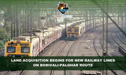 Land Acquisition Begins for New Railway Lines on Borivali-Palghar Route