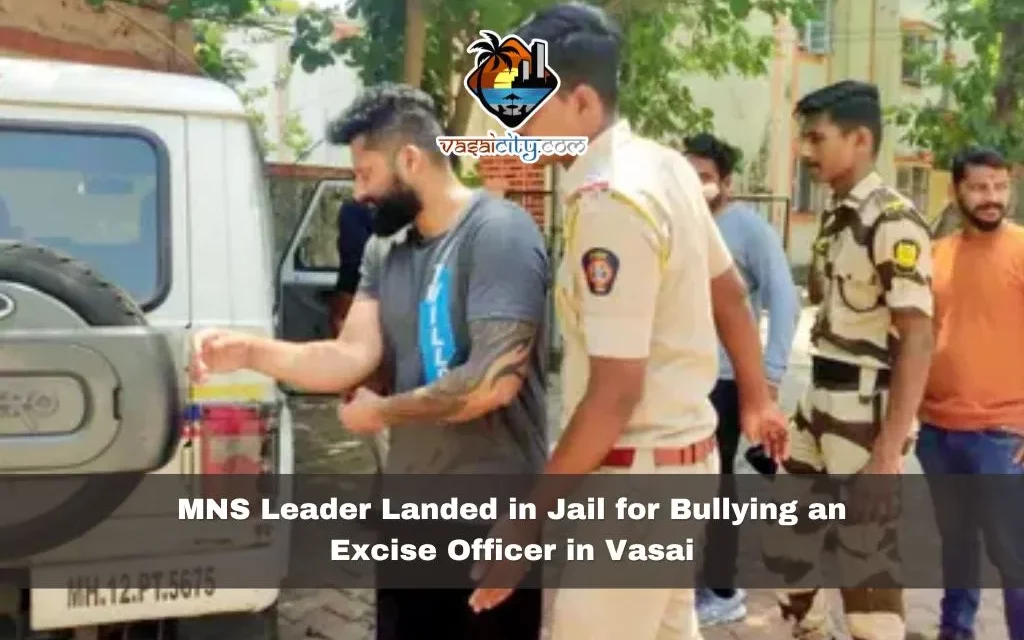 How an MNS Leader Landed in Jail for Bullying an Excise Officer in Vasai
