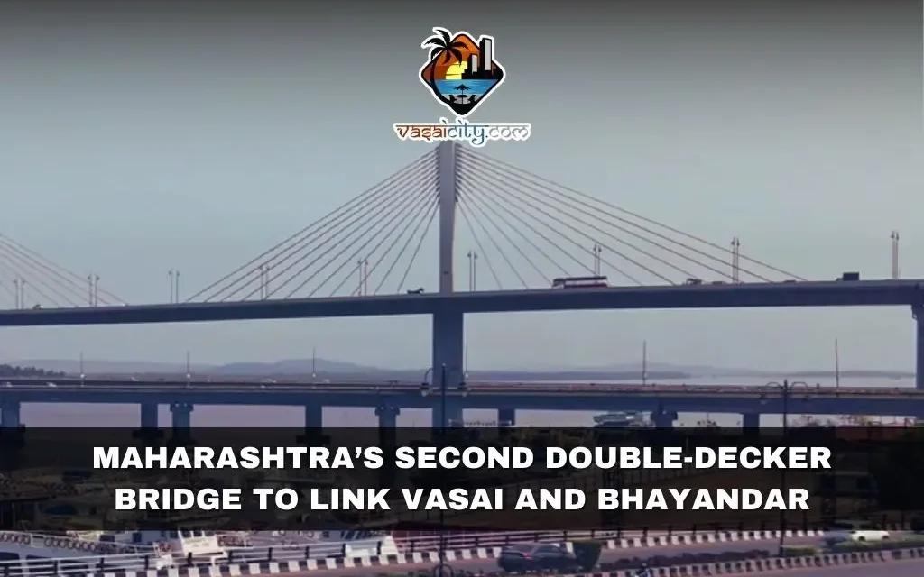 Maharashtra’s Second Double-Decker Bridge to Link Vasai and Bhayandar