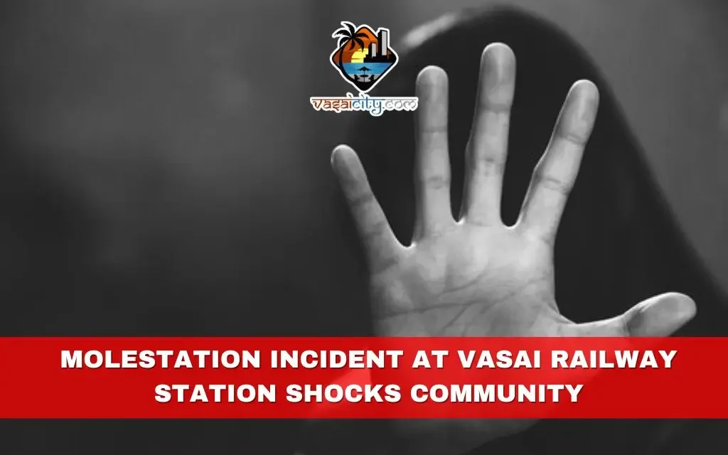 Molestation Incident at Vasai Railway Station Shocks Community