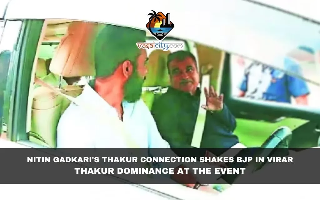 Nitin Gadkari’s Thakur Connection Shakes BJP in Virar; Thakur Dominance at the Event