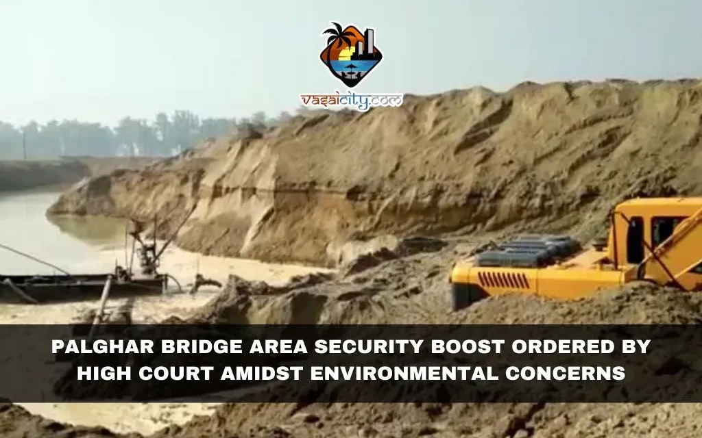 Palghar Bridge Area Security Boost Ordered by High Court Amidst Environmental Concerns