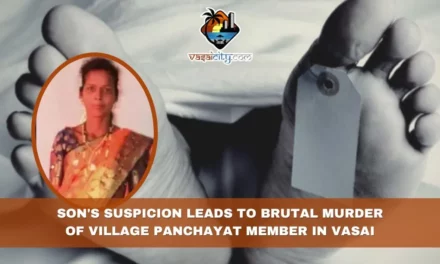 Tragic Demise: Son’s Suspicion Leads to Brutal Murder of Village Panchayat Member in Vasai