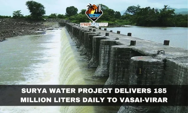 Surya Water Project Delivers 185 Million Liters Daily to Vasai-Virar