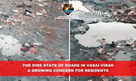 The Dire State of Roads in Vasai-Virar: A Growing Concern for Residents