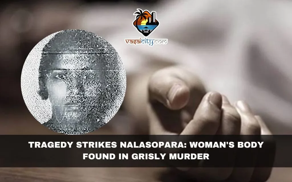 Tragedy Strikes Nalasopara: Woman’s Body Found in Grisly Murder