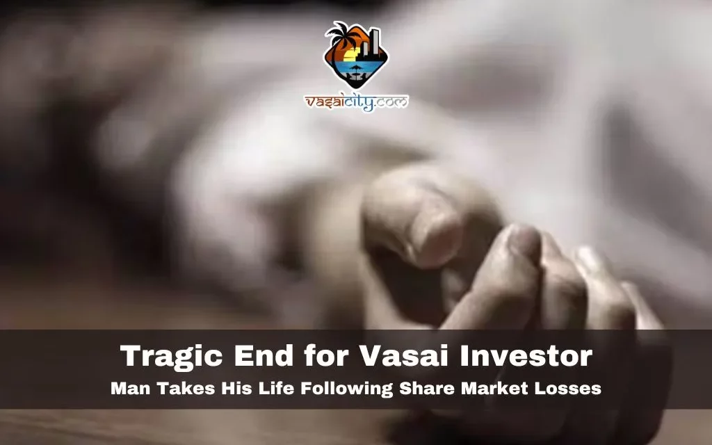 Tragic End for Vasai Investor: Man Takes His Life Following Share Market Losses