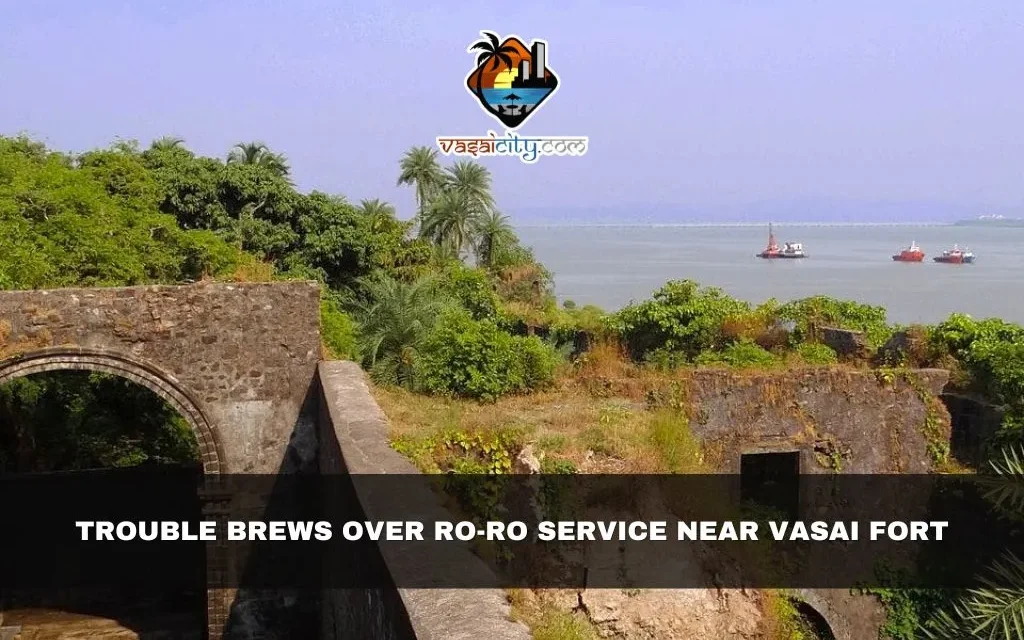 Trouble Brews Over Ro-Ro Service Near Vasai Fort