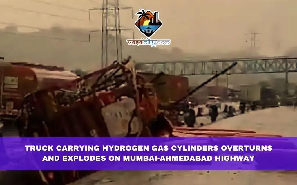 Truck Carrying Hydrogen Gas Cylinders Overturns and Explodes on Mumbai-Ahmedabad Highway, Causing Traffic Chaos