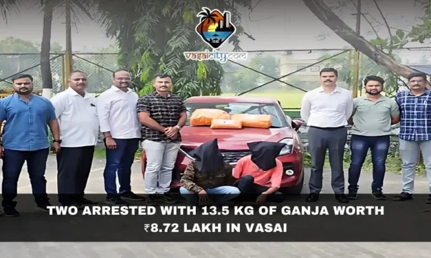 Two Arrested with 13.5 Kg of Ganja Worth ₹8.72 Lakh in Vasai