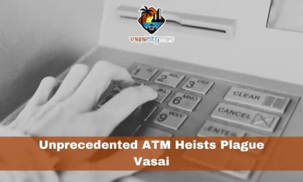 Unprecedented ATM Heists Plague Vasai as Criminals Employ Ingenious Techniques