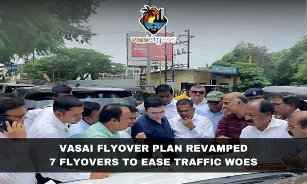 Vasai Flyover Plan Revamped: 7 Flyovers to Ease Traffic Woes