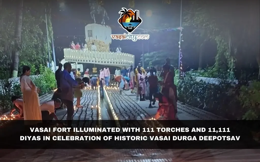 Vasai Fort Illuminated with 111 Torches and 11,111 Diyas in Celebration of Historic Vasai Durga Deepotsav