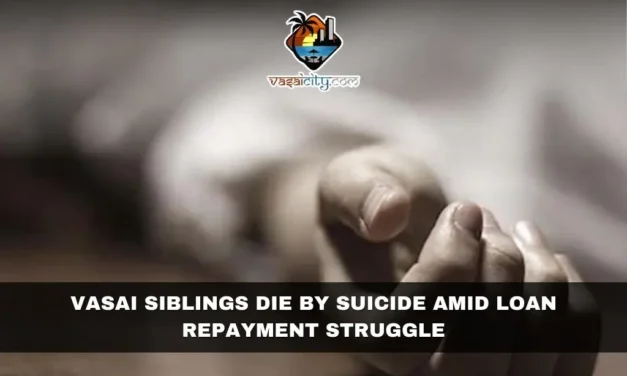 Vasai Siblings Die by Suicide Amid Loan Repayment Struggle