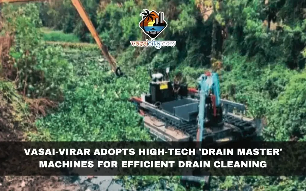 Vasai-Virar Adopts High-Tech ‘Drain Master’ Machines for Efficient Drain Cleaning