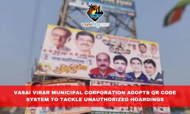 Vasai Virar Municipal Corporation Adopts QR Code System to Tackle Unauthorized Hoardings