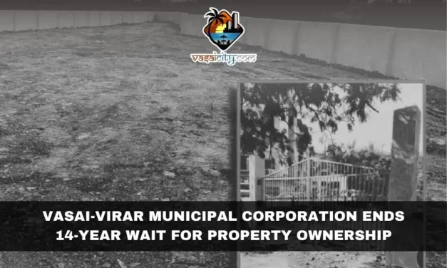 Vasai-Virar Municipal Corporation Ends 14-Year Wait for Property Ownership