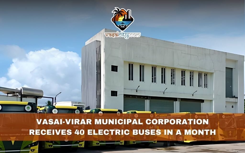 Vasai-Virar Municipal Corporation Receives 40 Electric Buses in a Month