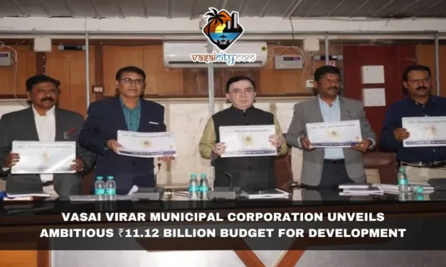 Vasai Virar Municipal Corporation Unveils Ambitious ₹11.12 Billion Budget for Development