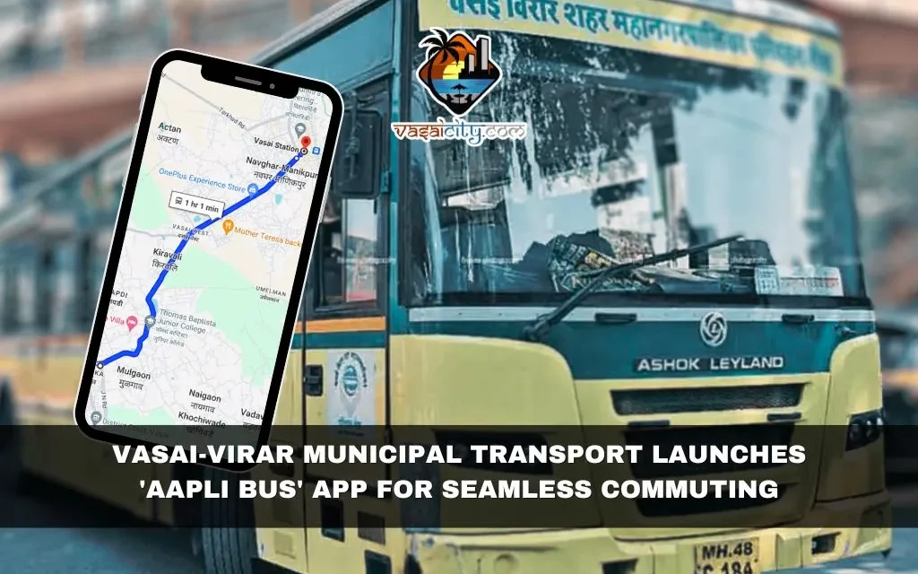 Vasai-Virar Municipal Transport Launches ‘Aapli Bus’ App for Seamless Commuting