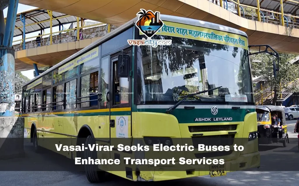 Vasai-Virar Seeks Electric Buses to Enhance Transport Services