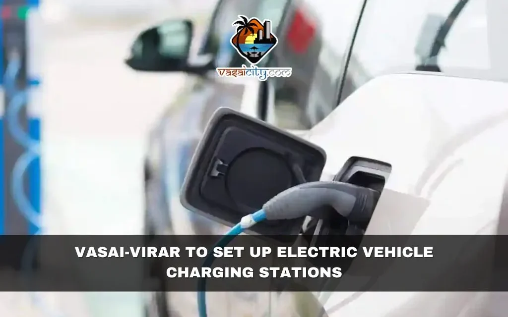 Vasai-Virar to Set Up Electric Vehicle Charging Stations