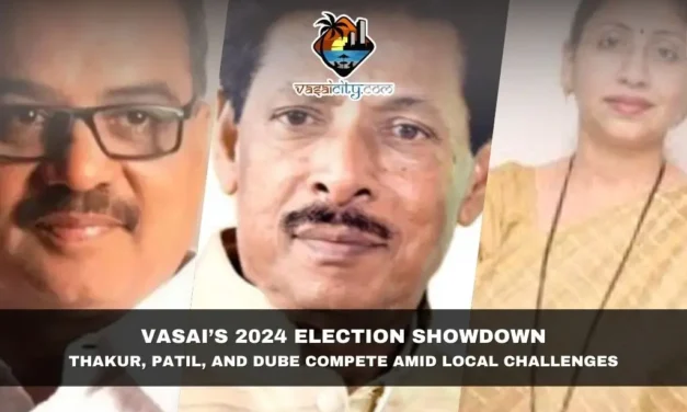 Vasai’s 2024 Election Showdown: Thakur, Patil, and Dube Compete Amid Local Challenges